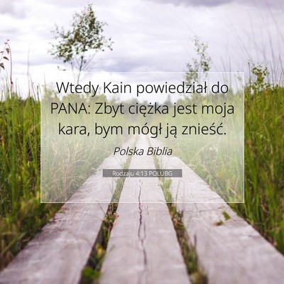 Picture 07 - Rodzaju 4:13 POLUBG - Wtedy Kain powiedział do PANA: Zbyt ciężka - Bible Verse Picture
