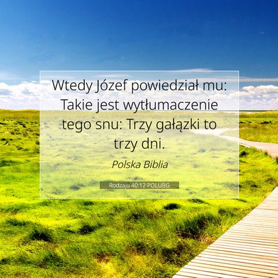 Picture 07 - Rodzaju 40:12 POLUBG - Wtedy Józef powiedział mu: Takie jest - Bible Verse Picture