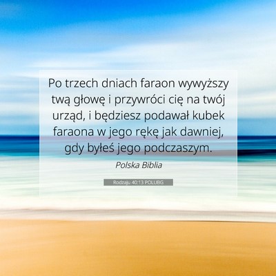 Picture 07 - Rodzaju 40:13 POLUBG - Po trzech dniach faraon wywyższy twą głowę i - Bible Verse Picture