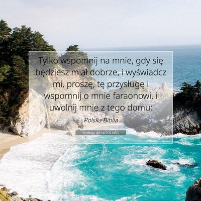 Picture 07 - Rodzaju 40:14 POLUBG - Tylko wspomnij na mnie, gdy się będziesz miał - Bible Verse Picture