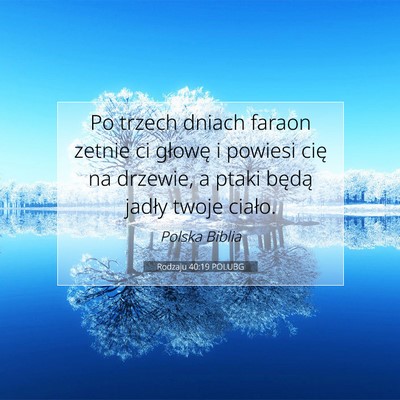 Picture 07 - Rodzaju 40:19 POLUBG - Po trzech dniach faraon zetnie ci głowę i - Bible Verse Picture