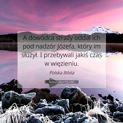 Picture 07 - Rodzaju 40:4 POLUBG - A dowódca straży oddał ich pod nadzór - Bible Verse Picture