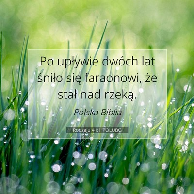 Picture 07 - Rodzaju 41:1 POLUBG - Po upływie dwóch lat śniło się faraonowi, - Bible Verse Picture