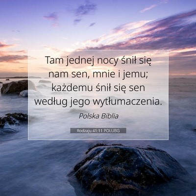 Picture 07 - Rodzaju 41:11 POLUBG - Tam jednej nocy śnił się nam sen, mnie i jemu; - Bible Verse Picture