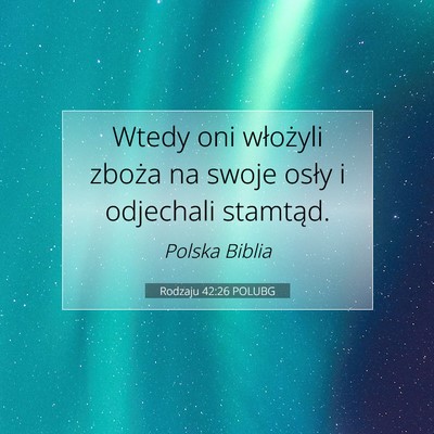 Picture 07 - Rodzaju 42:26 POLUBG - Wtedy oni włożyli zboża na swoje osły i - Bible Verse Picture