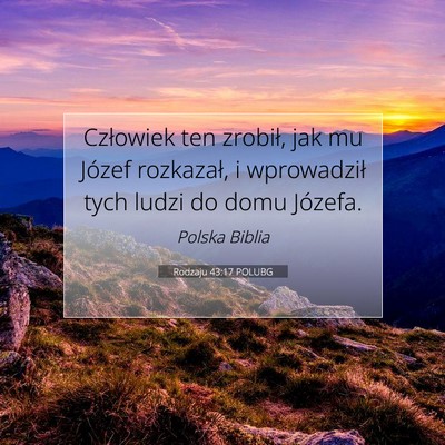 Picture 07 - Rodzaju 43:17 POLUBG - Człowiek ten zrobił, jak mu Józef rozkazał, i - Bible Verse Picture