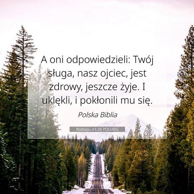 Picture 07 - Rodzaju 43:28 POLUBG - A oni odpowiedzieli: Twój sługa, nasz ojciec, - Bible Verse Picture