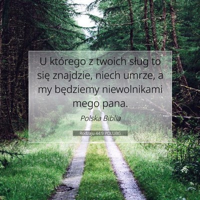 Picture 07 - Rodzaju 44:9 POLUBG - U którego z twoich sług to się znajdzie, niech - Bible Verse Picture