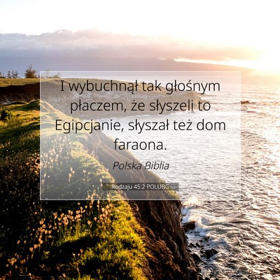 Picture 07 - Rodzaju 45:2 POLUBG - I wybuchnął tak głośnym płaczem, że - Bible Verse Picture