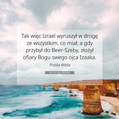 Picture 07 - Rodzaju 46:1 POLUBG - Tak więc Izrael wyruszył w drogę ze wszystkim, - Bible Verse Picture