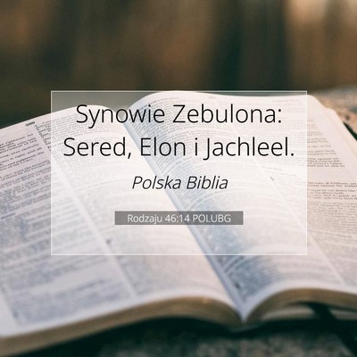 Picture 07 - Rodzaju 46:14 POLUBG - Synowie Zebulona: Sered, Elon i - Bible Verse Picture