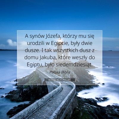 Picture 07 - Rodzaju 46:27 POLUBG - A synów Józefa, którzy mu się urodzili w - Bible Verse Picture