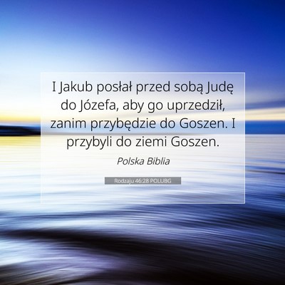 Picture 07 - Rodzaju 46:28 POLUBG - I Jakub posłał przed sobą Judę do Józefa, - Bible Verse Picture