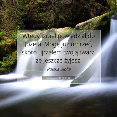 Picture 07 - Rodzaju 46:30 POLUBG - Wtedy Izrael powiedział do Józefa: Mogę już - Bible Verse Picture