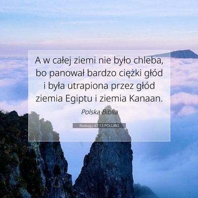 Picture 07 - Rodzaju 47:13 POLUBG - A w całej ziemi nie było chleba, bo panował - Bible Verse Picture