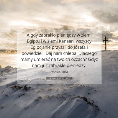 Picture 07 - Rodzaju 47:15 POLUBG - A gdy zabrakło pieniędzy w ziemi Egiptu i w - Bible Verse Picture