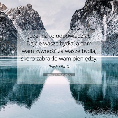 Picture 07 - Rodzaju 47:16 POLUBG - Józef na to odpowiedział: Dajcie wasze bydła, - Bible Verse Picture