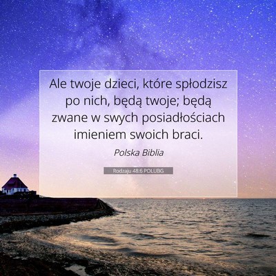 Picture 07 - Rodzaju 48:6 POLUBG - Ale twoje dzieci, które spłodzisz po nich, - Bible Verse Picture