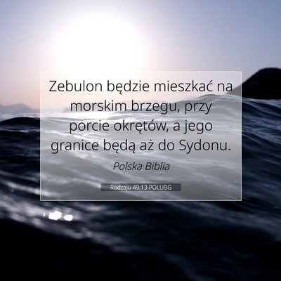 Picture 07 - Rodzaju 49:13 POLUBG - Zebulon będzie mieszkać na morskim brzegu, przy - Bible Verse Picture