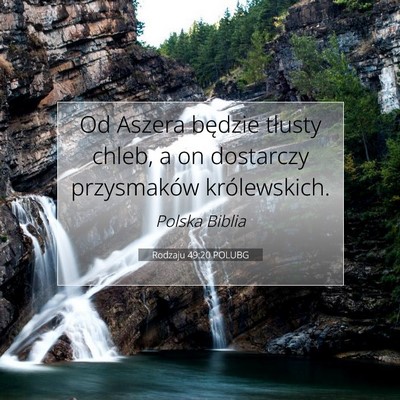 Picture 07 - Rodzaju 49:20 POLUBG - Od Aszera będzie tłusty chleb, a on dostarczy - Bible Verse Picture