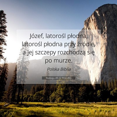 Picture 07 - Rodzaju 49:22 POLUBG - Józef, latorośl płodna, latorośl płodna przy - Bible Verse Picture