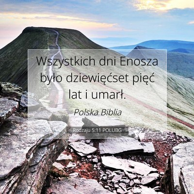 Picture 07 - Rodzaju 5:11 POLUBG - Wszystkich dni Enosza było dziewięćset pięć - Bible Verse Picture
