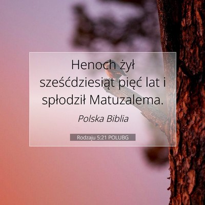 Picture 07 - Rodzaju 5:21 POLUBG - Henoch żył sześćdziesiąt pięć lat i - Bible Verse Picture