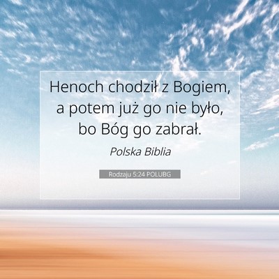 Picture 07 - Rodzaju 5:24 POLUBG - Henoch chodził z Bogiem, a potem już go nie - Bible Verse Picture