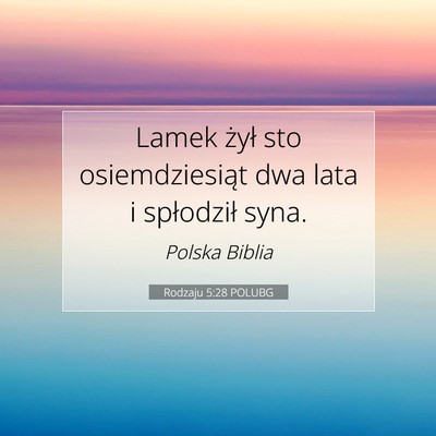 Picture 07 - Rodzaju 5:28 POLUBG - Lamek żył sto osiemdziesiąt dwa lata i - Bible Verse Picture