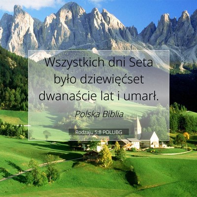 Picture 07 - Rodzaju 5:8 POLUBG - Wszystkich dni Seta było dziewięćset - Bible Verse Picture