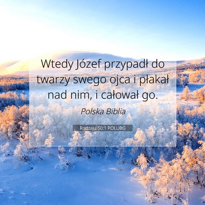 Picture 07 - Rodzaju 50:1 POLUBG - Wtedy Józef przypadł do twarzy swego ojca i - Bible Verse Picture