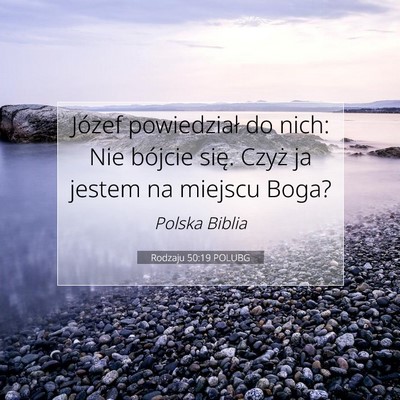 Picture 07 - Rodzaju 50:19 POLUBG - Józef powiedział do nich: Nie bójcie się. - Bible Verse Picture