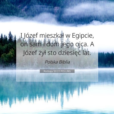 Picture 07 - Rodzaju 50:22 POLUBG - I Józef mieszkał w Egipcie, on sam i dom jego - Bible Verse Picture