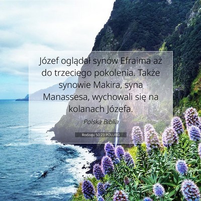 Picture 07 - Rodzaju 50:23 POLUBG - Józef oglądał synów Efraima aż do trzeciego - Bible Verse Picture