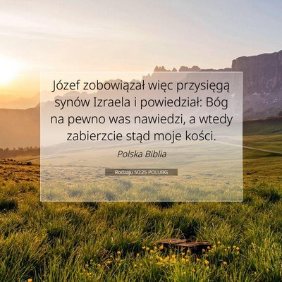 Picture 07 - Rodzaju 50:25 POLUBG - Józef zobowiązał więc przysięgą synów - Bible Verse Picture