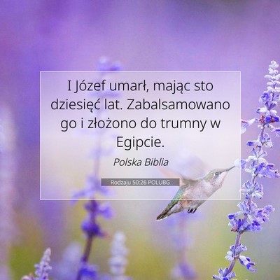 Picture 07 - Rodzaju 50:26 POLUBG - I Józef umarł, mając sto dziesięć lat. - Bible Verse Picture