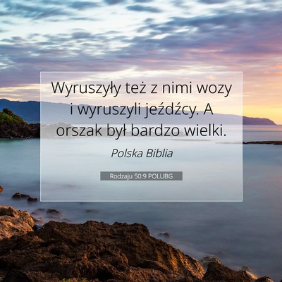 Picture 07 - Rodzaju 50:9 POLUBG - Wyruszyły też z nimi wozy i wyruszyli - Bible Verse Picture