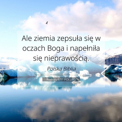 Picture 07 - Rodzaju 6:11 POLUBG - Ale ziemia zepsuła się w oczach Boga i - Bible Verse Picture
