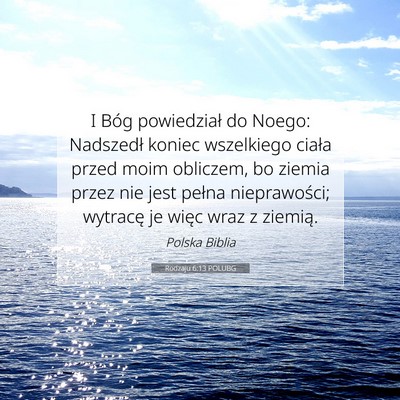Picture 07 - Rodzaju 6:13 POLUBG - I Bóg powiedział do Noego: Nadszedł koniec - Bible Verse Picture
