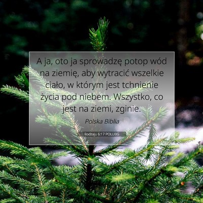 Picture 07 - Rodzaju 6:17 POLUBG - A ja, oto ja sprowadzę potop wód na ziemię, - Bible Verse Picture
