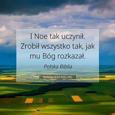 Picture 07 - Rodzaju 6:22 POLUBG - I Noe tak uczynił. Zrobił wszystko tak, jak mu - Bible Verse Picture