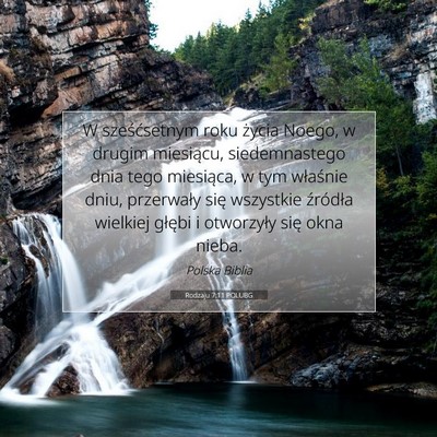 Picture 07 - Rodzaju 7:11 POLUBG - W sześćsetnym roku życia Noego, w drugim - Bible Verse Picture