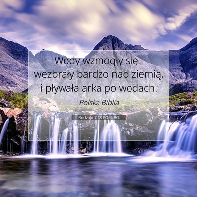 Picture 07 - Rodzaju 7:18 POLUBG - Wody wzmogły się i wezbrały bardzo nad - Bible Verse Picture