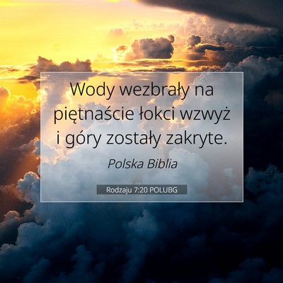 Picture 07 - Rodzaju 7:20 POLUBG - Wody wezbrały na piętnaście łokci wzwyż i - Bible Verse Picture
