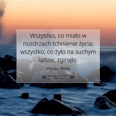 Picture 07 - Rodzaju 7:22 POLUBG - Wszystko, co miało w nozdrzach tchnienie życia, - Bible Verse Picture