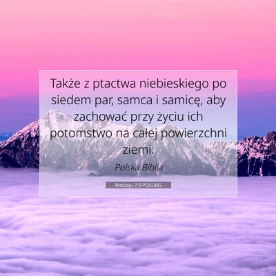 Picture 07 - Rodzaju 7:3 POLUBG - Także z ptactwa niebieskiego po siedem par, - Bible Verse Picture