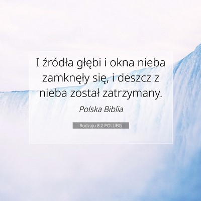 Picture 07 - Rodzaju 8:2 POLUBG - I źródła głębi i okna nieba zamknęły się, - Bible Verse Picture