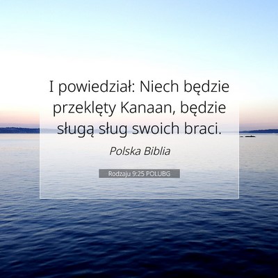 Picture 07 - Rodzaju 9:25 POLUBG - I powiedział: Niech będzie przeklęty Kanaan, - Bible Verse Picture