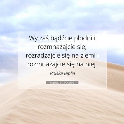 Picture 07 - Rodzaju 9:7 POLUBG - Wy zaś bądźcie płodni i rozmnażajcie się; - Bible Verse Picture