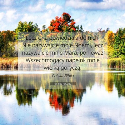Picture 07 - Rut 1:20 POLUBG - Lecz ona powiedziała do nich: Nie nazywajcie - Bible Verse Picture